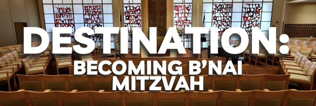 Destination: Becoming B'nai Mitzvah